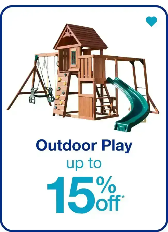 Up to 15% Off Outdoor Play — Shop Now!