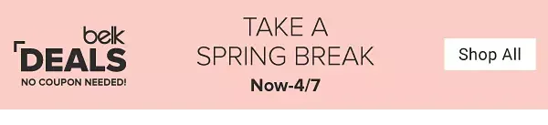 Belk deals, no coupon needed. Take a spring break, now through April 7. Shop all.