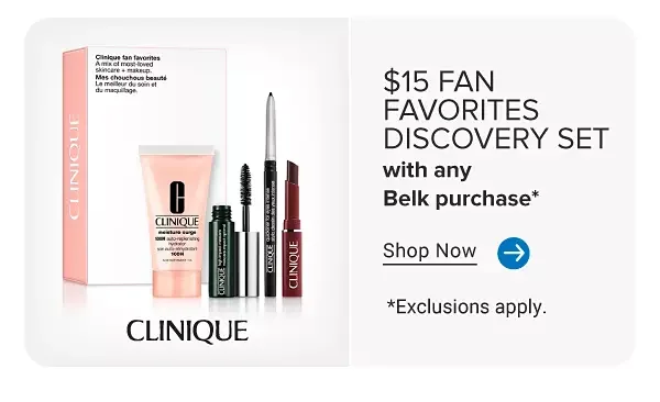 An image featuring the Fan Favorites Discovery Set from Clinique. The Clinique logo. \\$15 Fan Favorites Discovery Set with any Belk purchase. Shop now. Excludes Clinique.