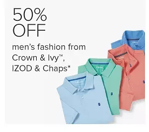 Assortment of colorful polo shirts. 50% off men's fashion from Crown and Ivy, IZOD and Chaps.