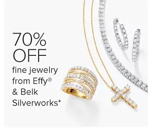 up to 70% off fine jewelry from Effy, Le Vian & Belk Silverworks