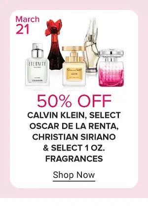 Thursday March 21. 50% off Calvin Klein, select Oscar de la Renta, Christian Siriano and select 1 ounce fragrances. Shop now.