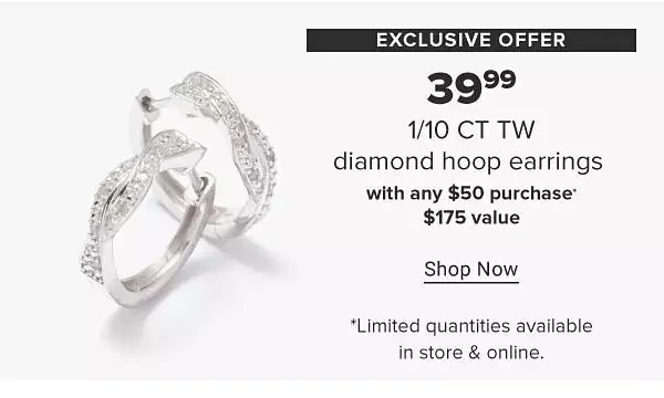 Exclusive offer. 39.99 1/10 CT TW diamond hoop earrings with any \\$50 purchase. \\$175 value. Shop now.