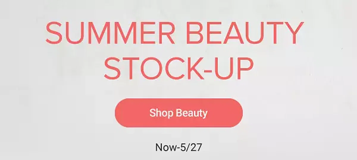 Summer beauty stock up. Shop beauty. Now through May 27.