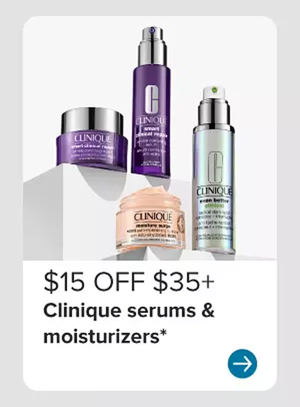 A variety of Clinique moisturizers. \\$15 off \\$35 or more Clinique serums and moisturizers