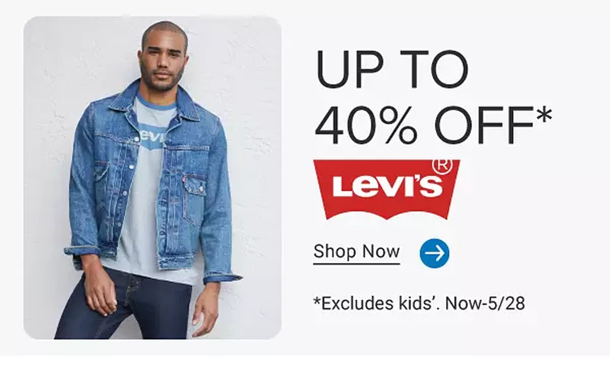 An image of a man wearing a Levi's tee and denim jacket. Up to 40% off, the Levi's logo. Shop now. Excludes kids'. Now through May 28th.