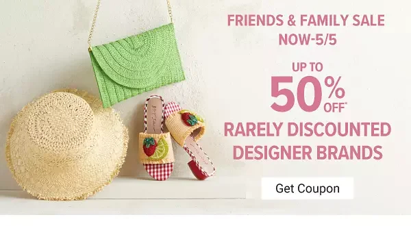 Friends & Family Sale Now - 5/5, Up to 50% off rarely discounted designer brands. Get coupon.