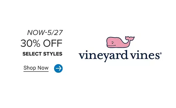 30% off select styles. Now through May 27th. Shop now. The Vineyard Vines logo.