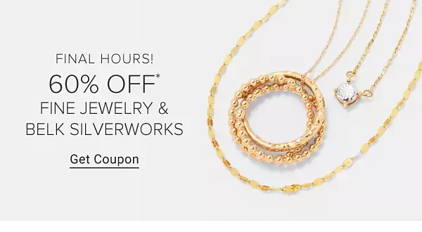 60% off fine jewelry and Belk Silverworks. Get coupon.