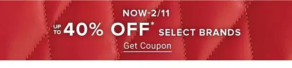 Now until February 11th. Up to 40% off select brands. Get coupon.