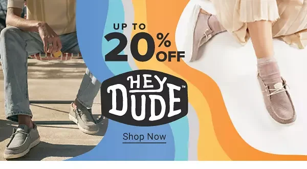 Up to 20% off, the Hey Dude logo. Shop now.