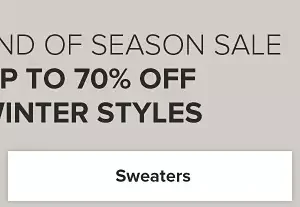 End of season sale. Up to 70% off winter styles. Shop sweaters.