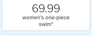 69.99 one-piece swim*