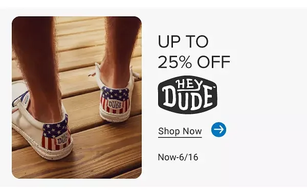 Up to 25% off Hey Dude. Shop now. Now through June 16th.