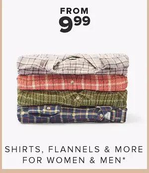 From \\$9.99 shirts, flannels and more for women and men.