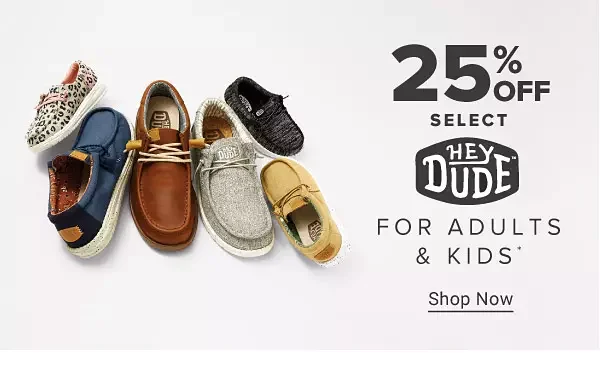 25% off select Hey Dude for adults and kids. Shop now.