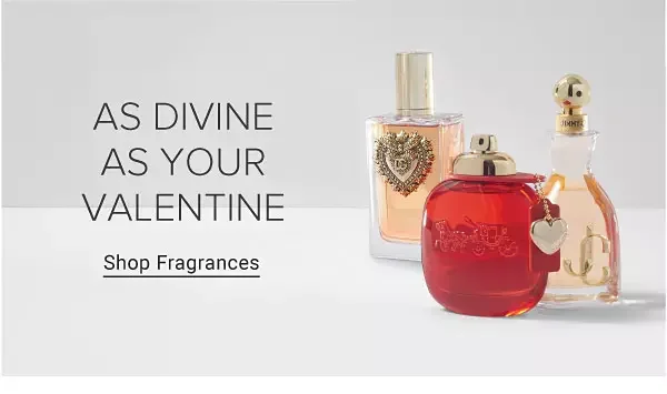 As divine as your valentine. Shop Fragrances.