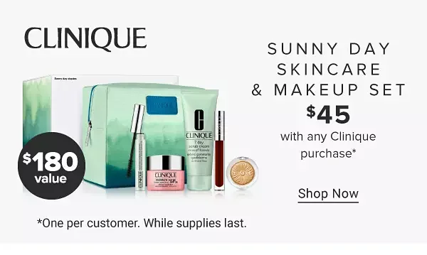 Clinique logo. Image of a Clinique cosmetic set. Sunny day skincare and makeup set. \\$45 with any Clinique purchase. Shop now. One per customer. While supplies last. \\$180 value.