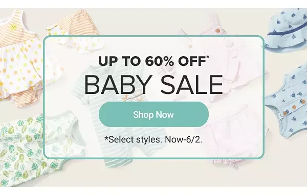 A variety of baby clothes for boys and girls. Up to 60% off baby sale. Shop now. Select styles. Now through June 2.