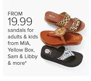 from 14.99 sandals for adults and kids from Mia, Yellow Box, Sam and Libby and more.