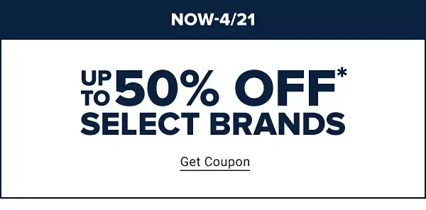 More ways to save. Now to April 21. Up to 50% off select brands. Get coupon.