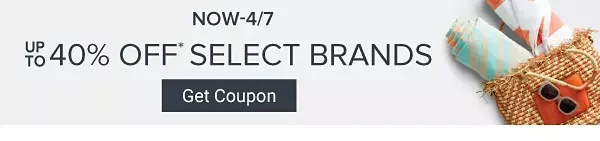 Now to April 7. Up to 40% off select brands. Get coupon.