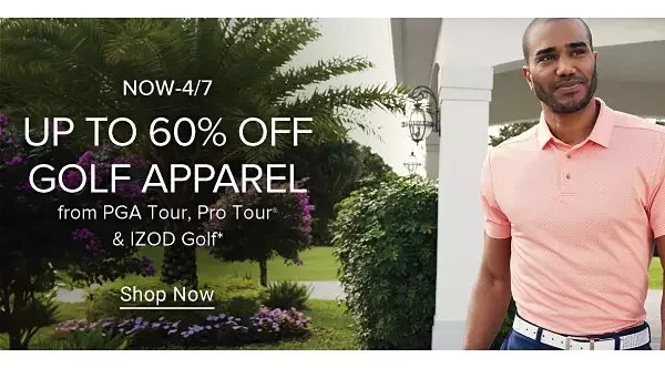 Now to April 7th. Up to 60% off Golf Apparel from PGA TOUR, Pro Tour and IZOD Golf. Shop now.