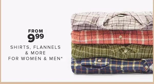 From \\$9.99 shirts, flannels and more for women and men.