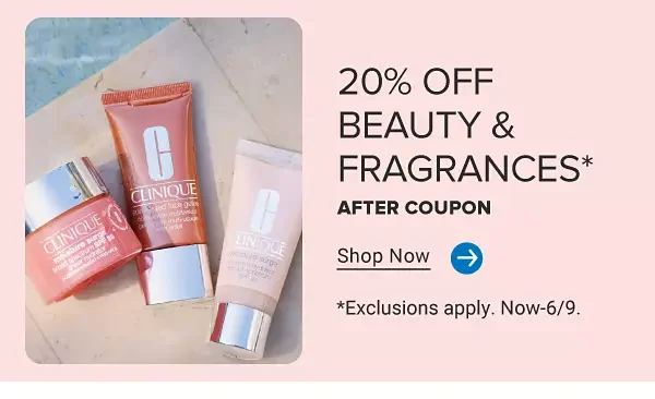 Image of three skincare products. 20% off beauty and fragrances after coupon. Shop now. Exclusions apply. Now to June 9.