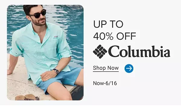 Columbia. Up to 40% off. Shop now. Now through June 9.