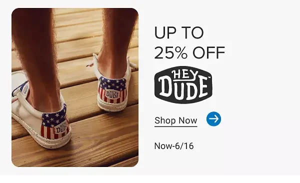 Up to 25% off Hey Dude. Shop now. Now through June 16th.