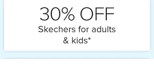 30% off Skechers for adults & kids*