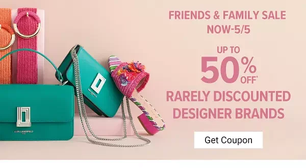 Friends & Family Sale Now - 5/5, Up to 50% off rarely discounted designer brands. Get coupon.