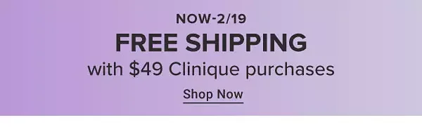 Now to February 19. Free shipping with \\$49 Clinique purchases. Shop Now.