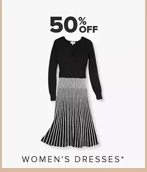 50% off women's dresses.