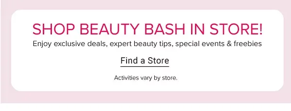 Shop Beauty Bash in-store. Find a store.