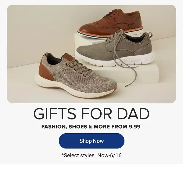 Three styles of men's shoes. Gifts for dad. Fashion, shoes and more from 9.99. Shop now. Select styles. Now through June 16.