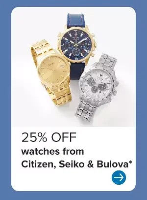Gold, silver and blue watches. 25% off watches from Citizen, Seiko and Bulova.