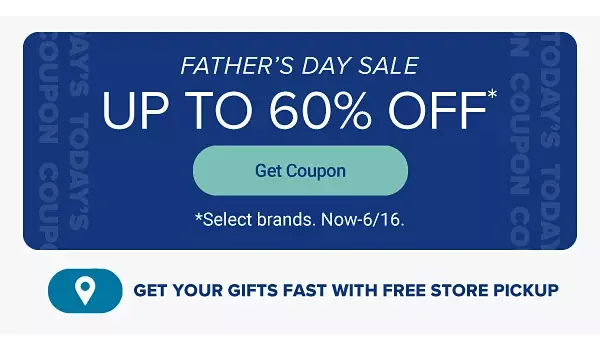 Father's Day Sale! Up to 60% off. Get coupon. Select brands. Now - 6/16. Get your gifts fast with free store pickup.