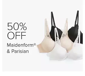 50% off Maidenform & Parisian.