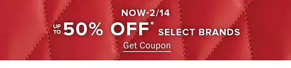 Now until February 14th. Up to 50% off select brands. Get coupon.