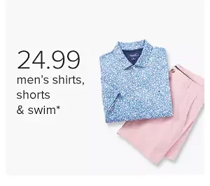 Men's shirts and khaki shorts. 24.99 men's shirts, shorts and swim.