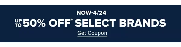 Now to April 24. Up to 50% off select brands. Get coupon.