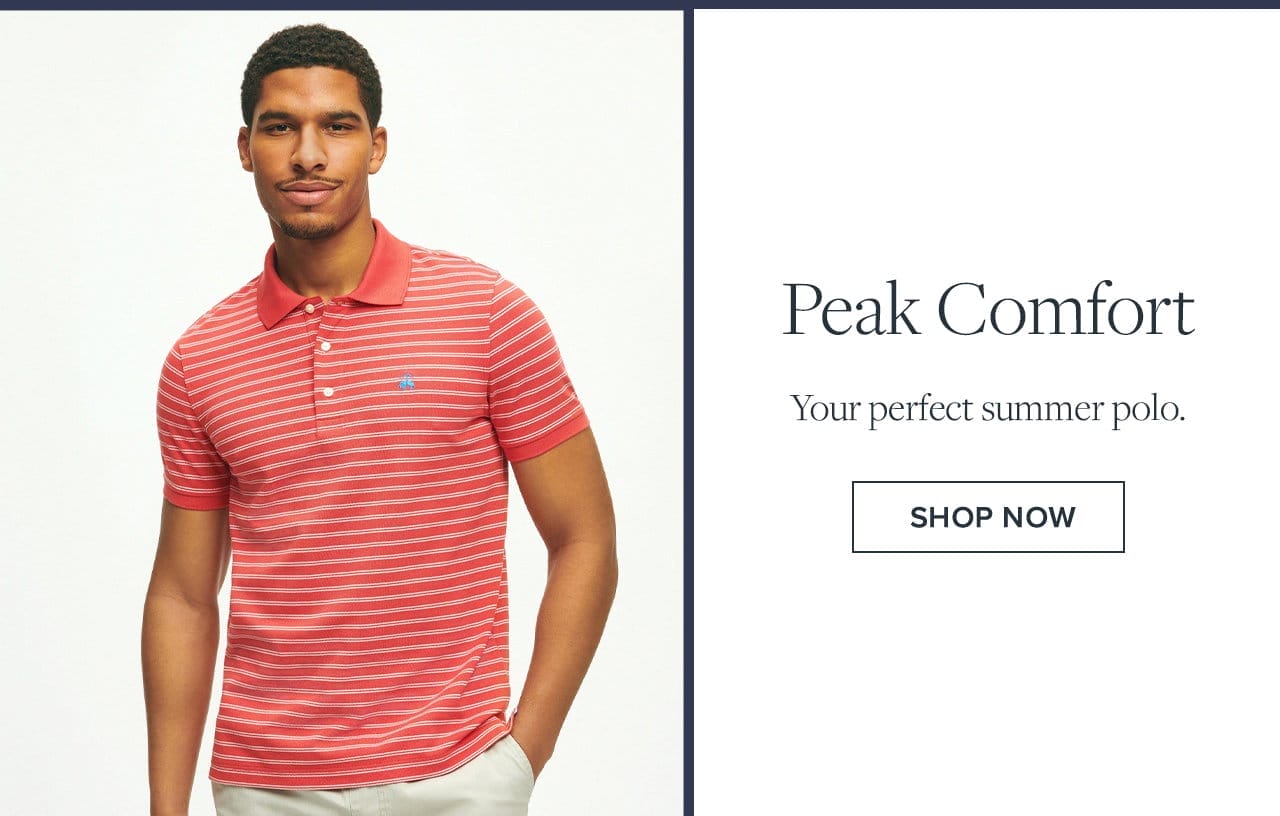 Peak Comfort Your perfect summer polo. Shop Now