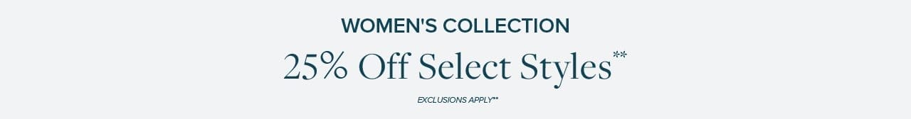 Women's Collection 25% Off Select Styles Exclusions Apply