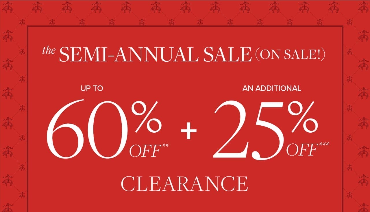 the Semi-Annual Sale (on sale) Up To 60% Off + An Additional 25% Iff Clearance