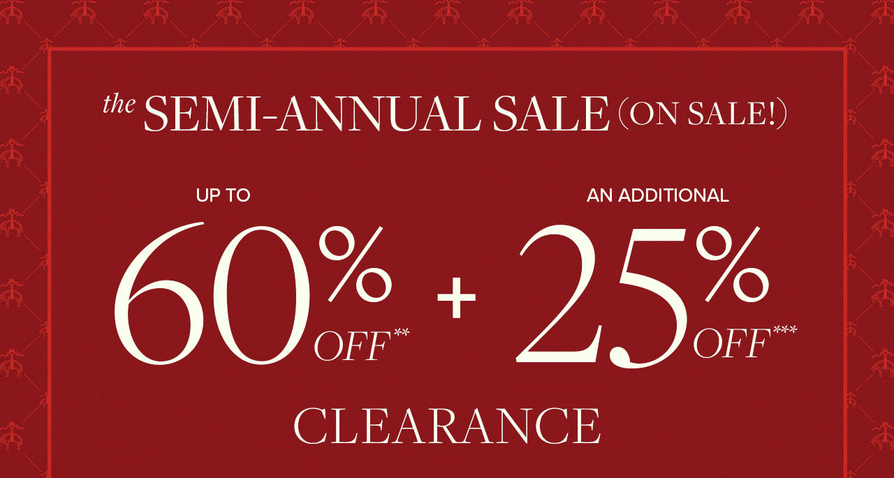 Semi-Annual Sale On Sale Up To 60% Off + An Additional 25% Off Clearance