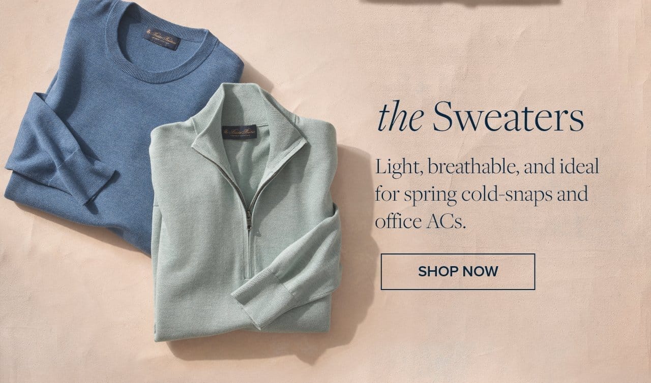 the Sweaters Light, breathable, and ideal for spring cold-snaps and office ACs Shop Now