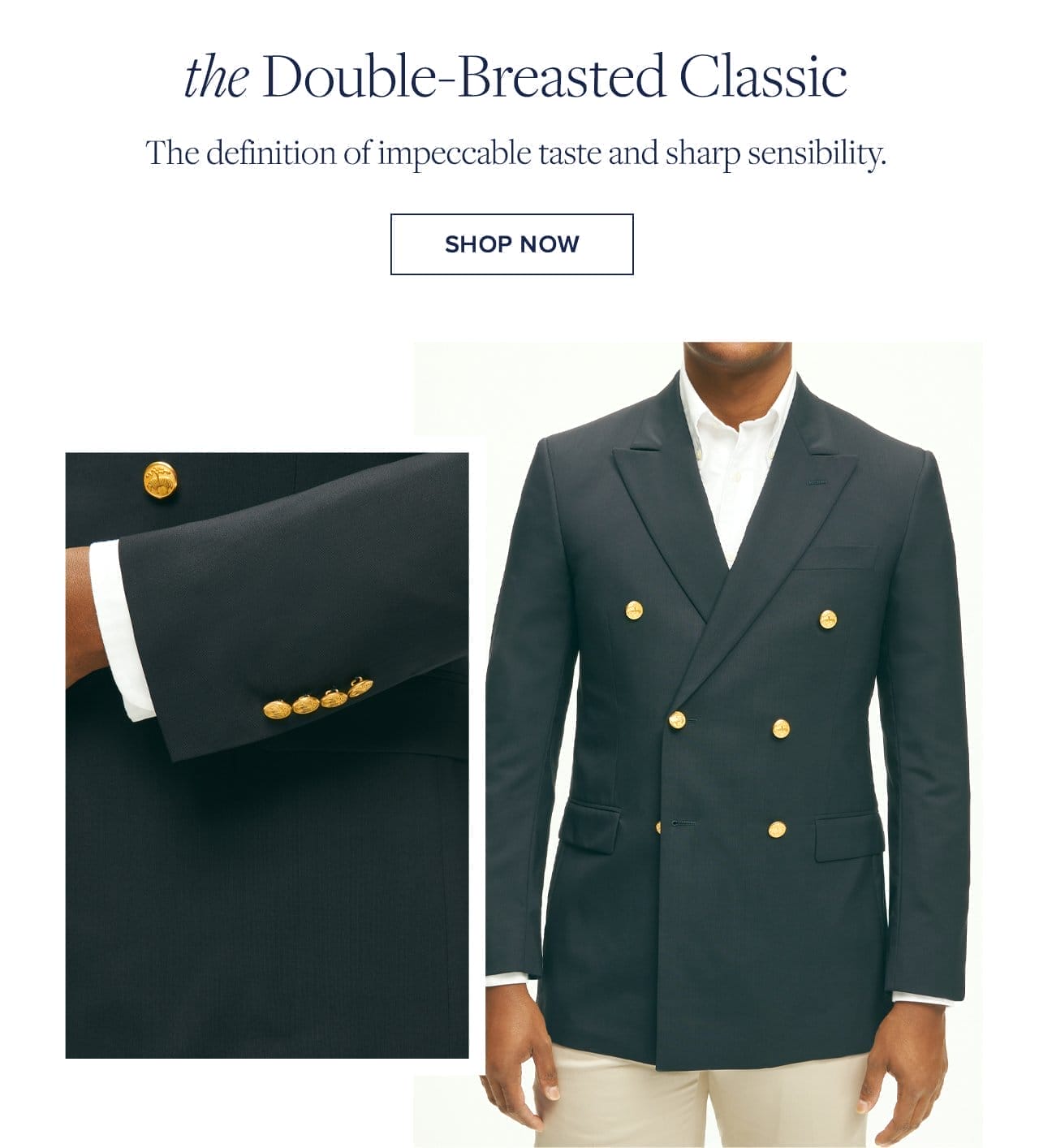 The Double-Breasted Classic. The definition of impeccable taste and sharp sensibility.