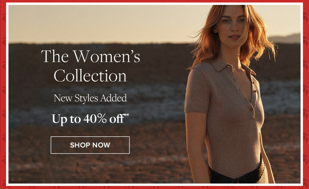 The Women's Collection New Styles Added To Sale Up to 40% off Shop Women